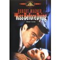 Kiss before dying...